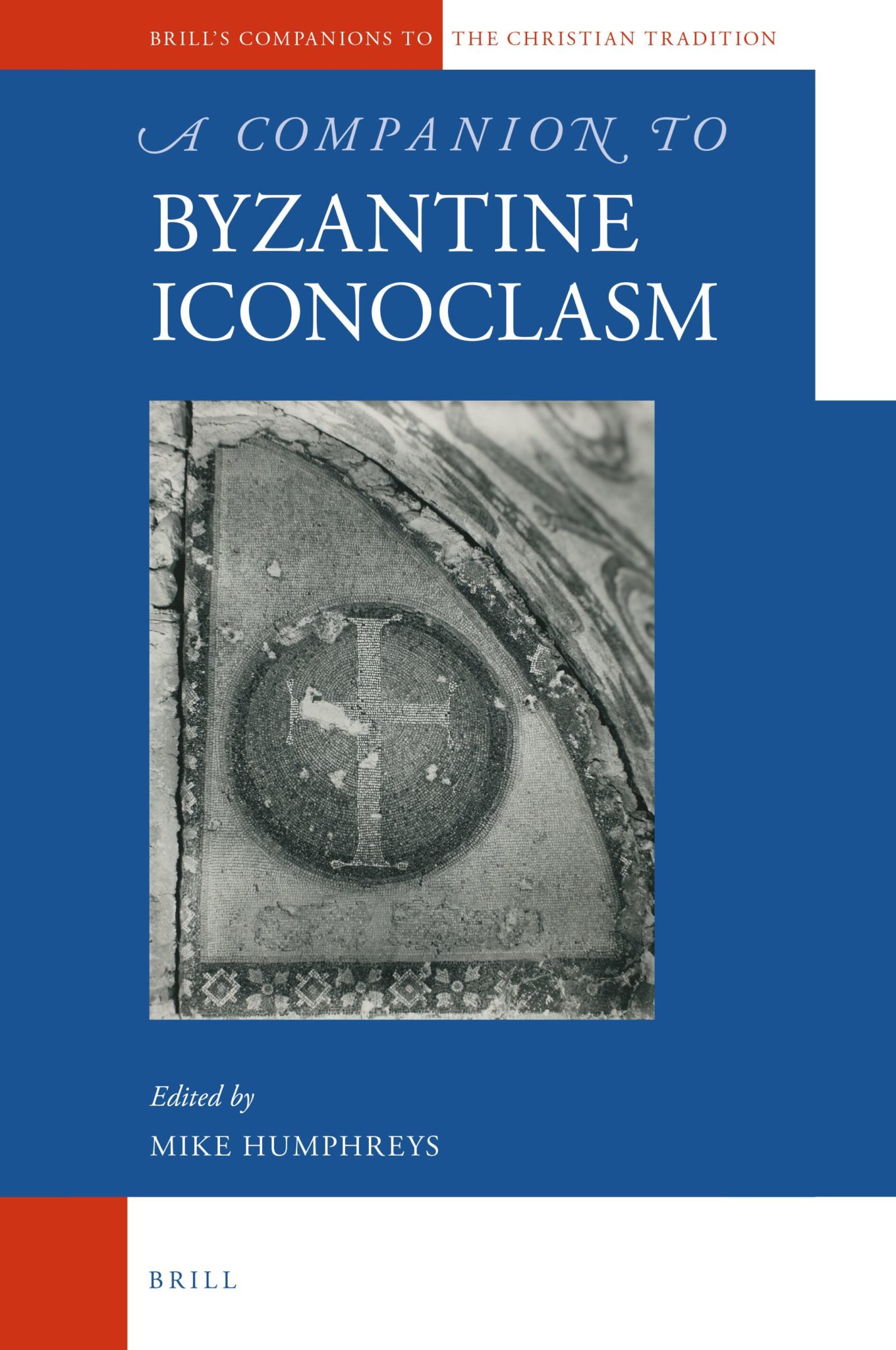 A Companion To Byzantine Iconoclasm American Society Of Church History